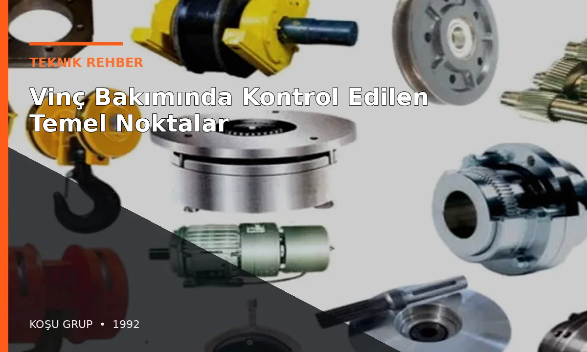 Vinç Bakımında Kontrol Edilen Temel Noktalar